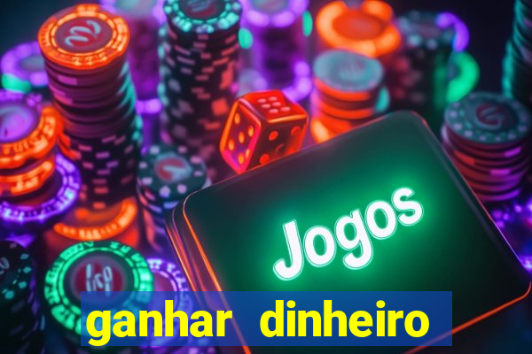 ganhar dinheiro online jogos