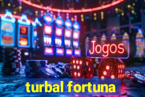 turbal fortuna