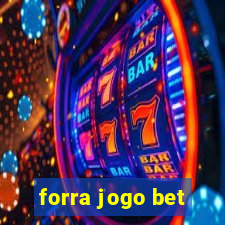 forra jogo bet