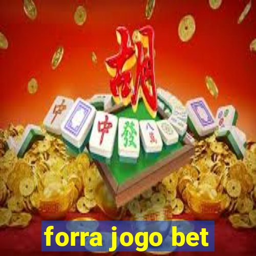 forra jogo bet