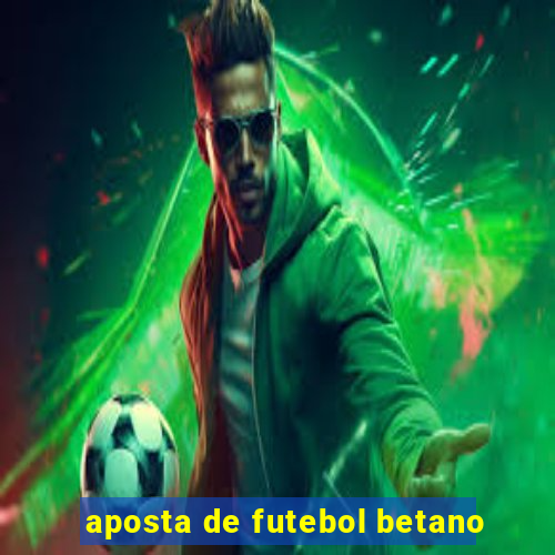 aposta de futebol betano