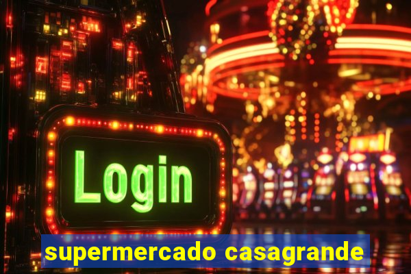 supermercado casagrande