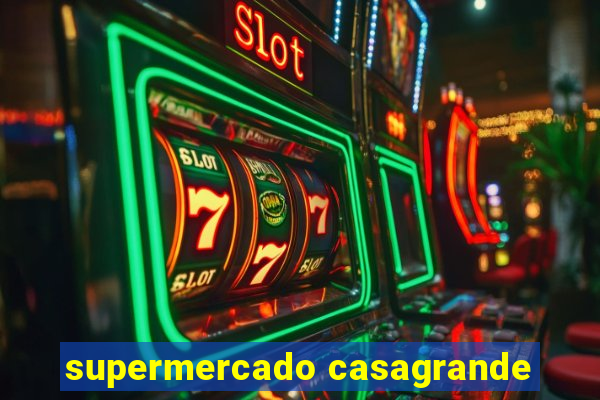 supermercado casagrande