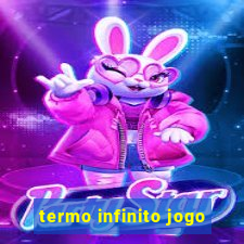 termo infinito jogo