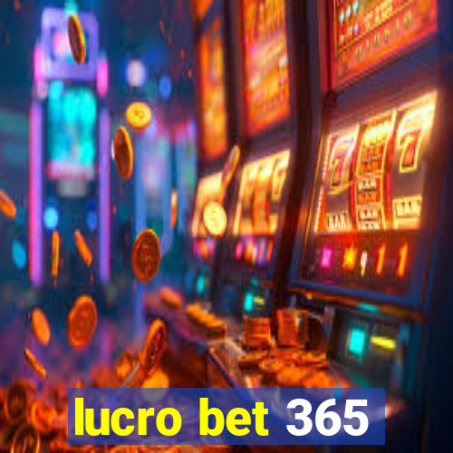 lucro bet 365