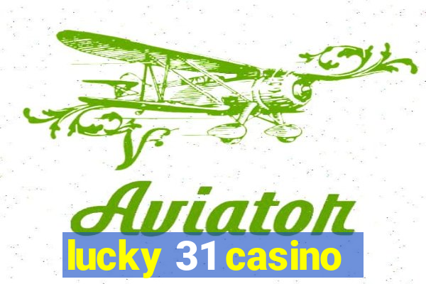 lucky 31 casino