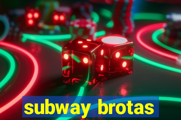 subway brotas