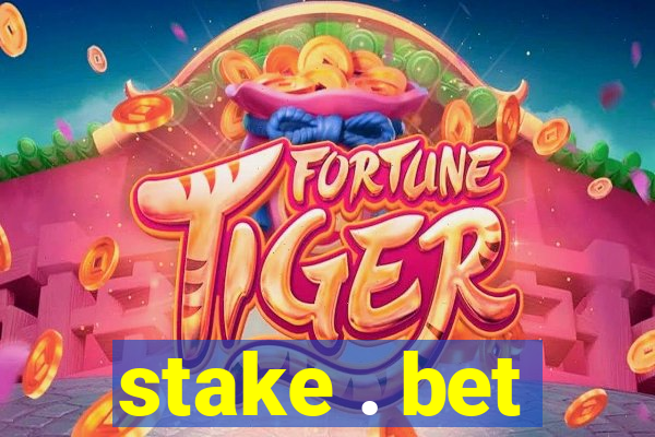 stake . bet