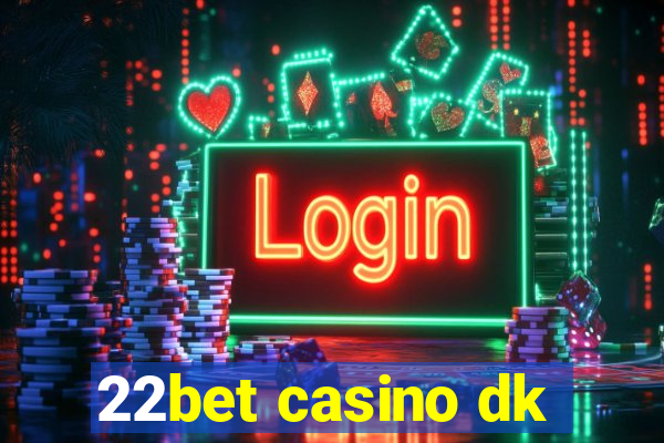 22bet casino dk