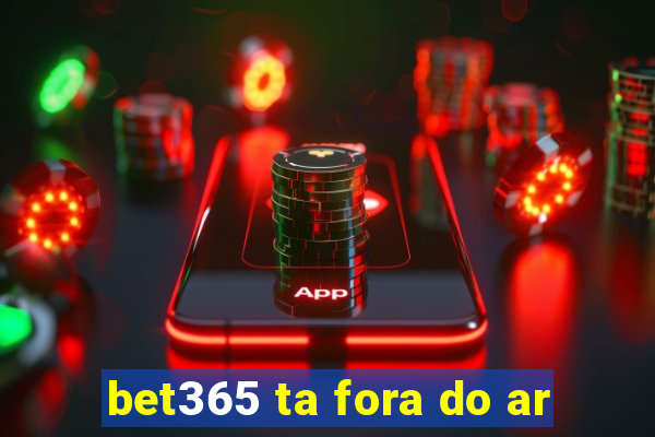 bet365 ta fora do ar