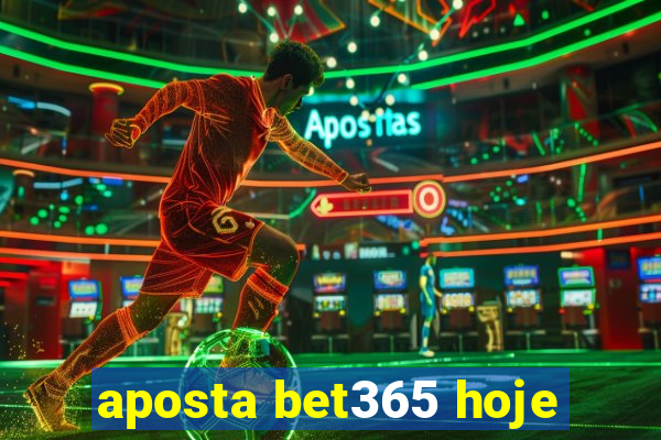 aposta bet365 hoje