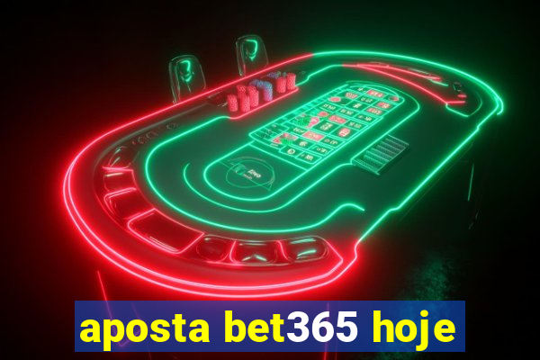 aposta bet365 hoje