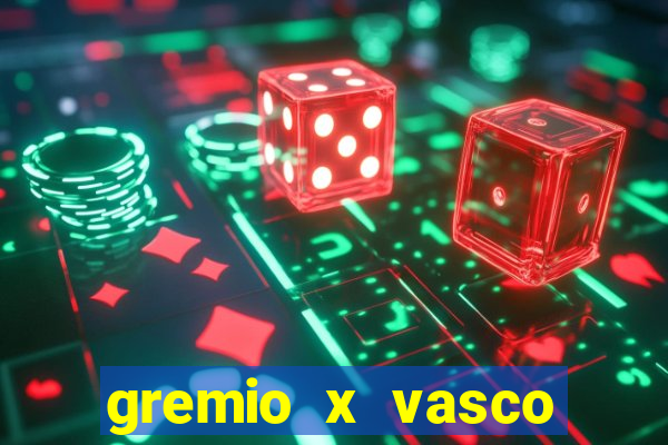 gremio x vasco onde assistir