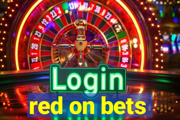 red on bets