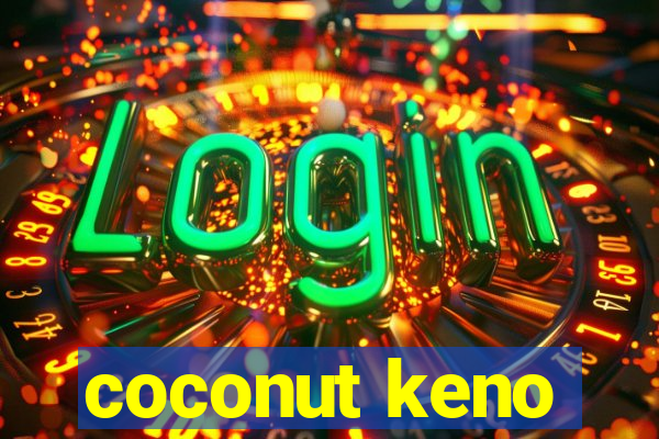 coconut keno