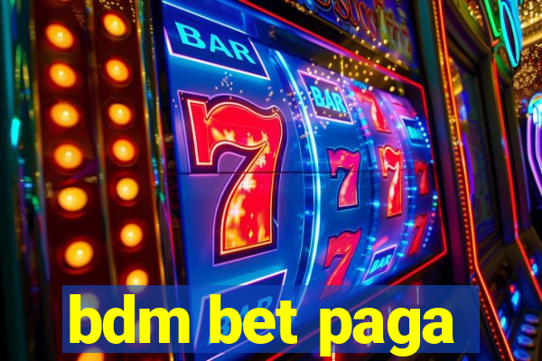 bdm bet paga