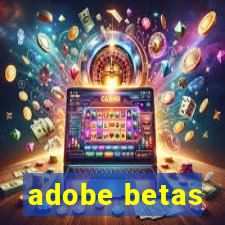 adobe betas