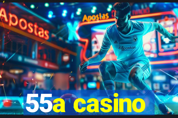 55a casino