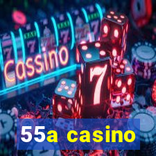 55a casino