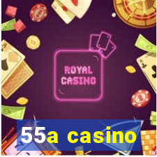 55a casino