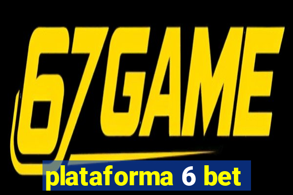 plataforma 6 bet