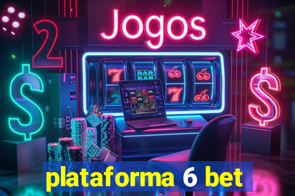 plataforma 6 bet