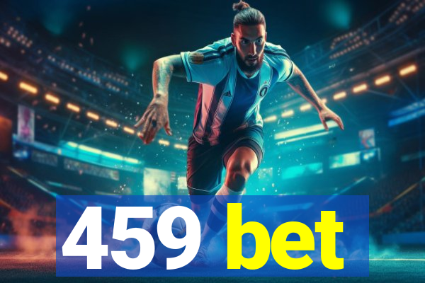 459 bet