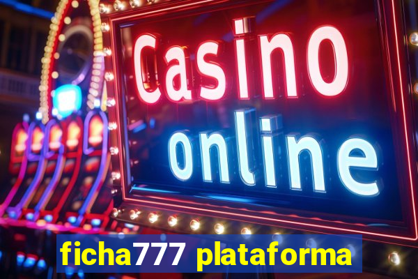 ficha777 plataforma