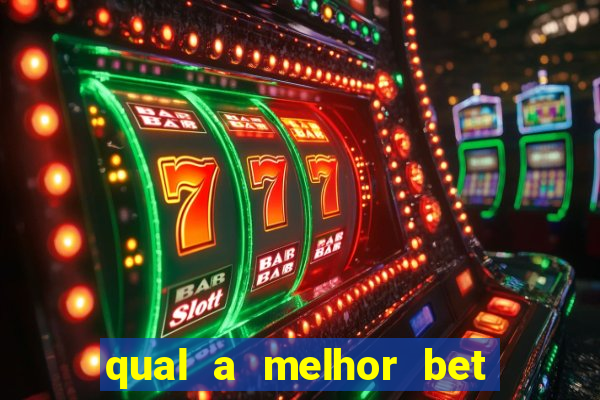 qual a melhor bet para jogar