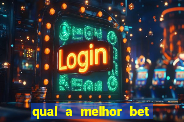 qual a melhor bet para jogar