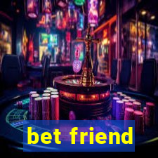 bet friend