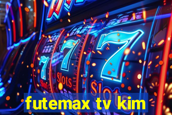 futemax tv kim