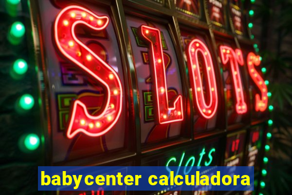 babycenter calculadora