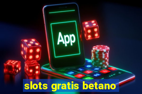 slots gratis betano