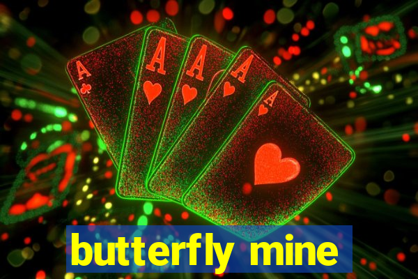 butterfly mine