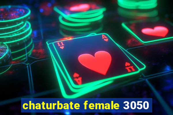 chaturbate female 3050