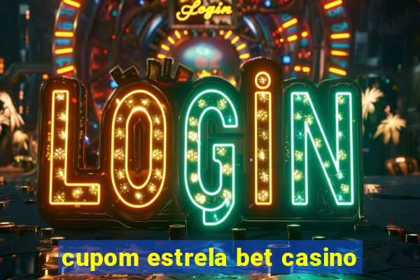 cupom estrela bet casino