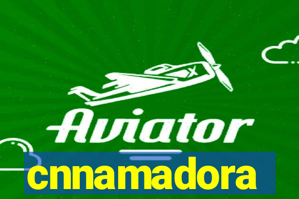 cnnamadora