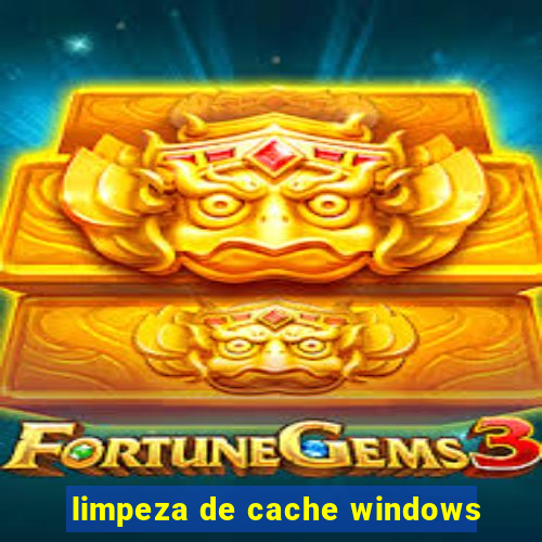 limpeza de cache windows