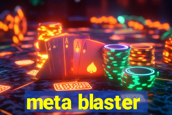 meta blaster