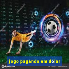 jogo pagando em dólar