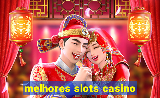 melhores slots casino