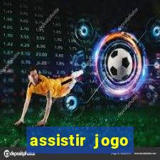 assistir jogo gremio ao vivo