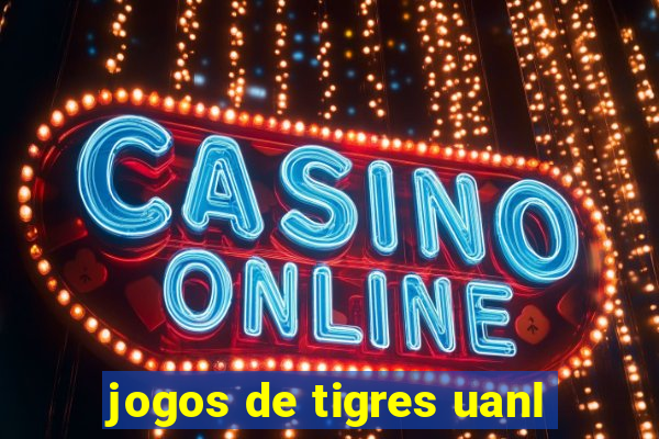 jogos de tigres uanl