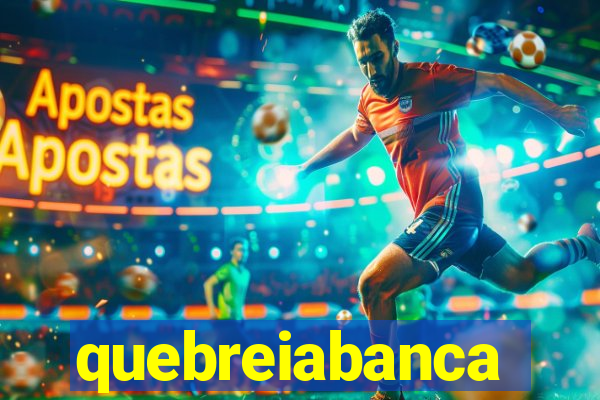 quebreiabanca