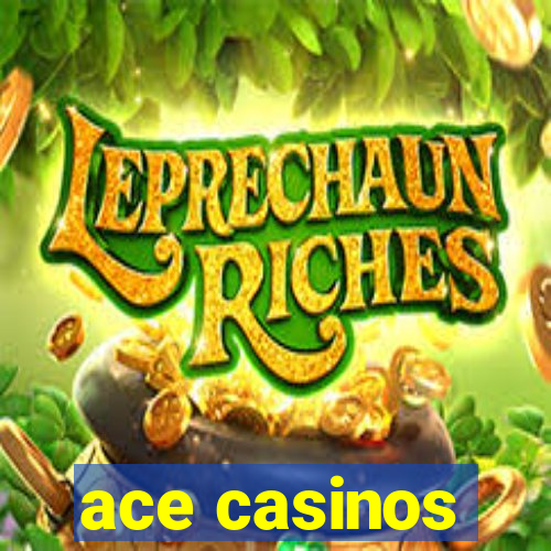 ace casinos