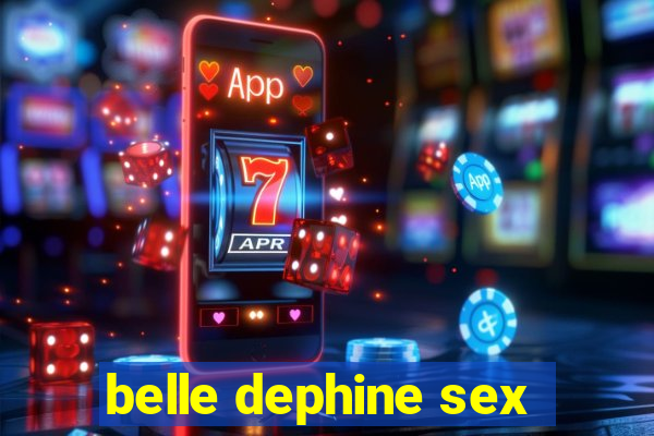 belle dephine sex