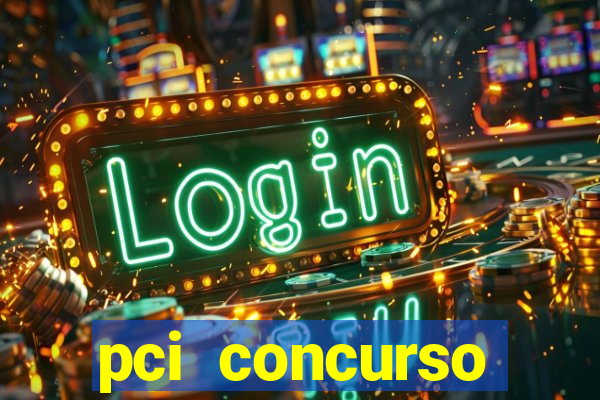 pci concurso regi茫o nordeste