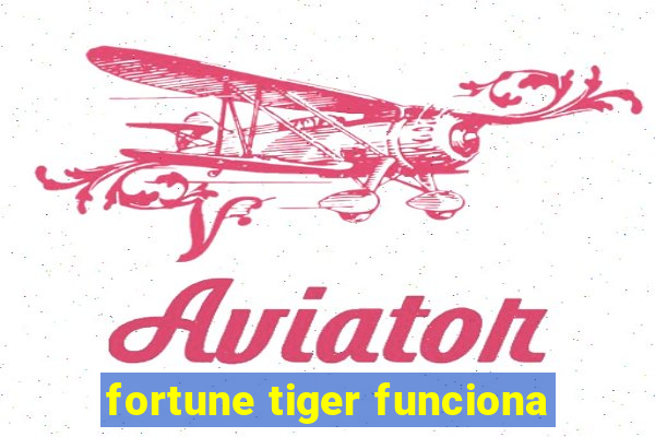 fortune tiger funciona