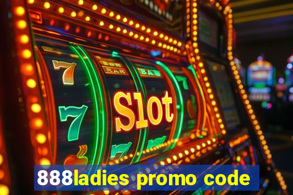 888ladies promo code